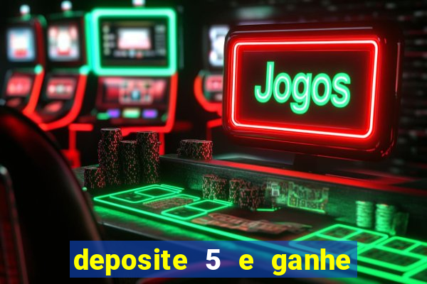 deposite 5 e ganhe 50 reais