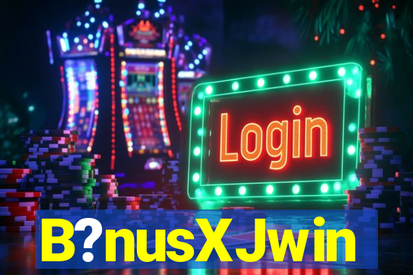 B?nusXJwin