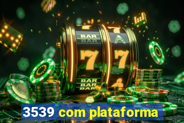 3539 com plataforma