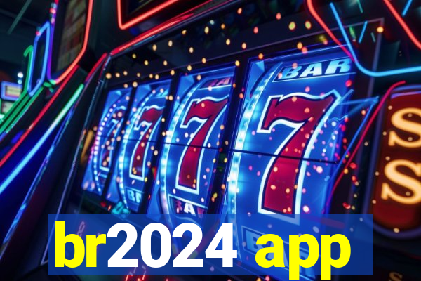 br2024 app