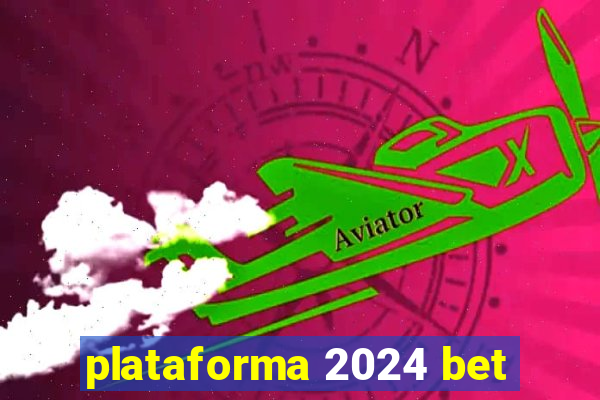 plataforma 2024 bet