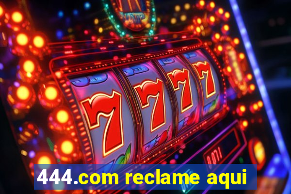 444.com reclame aqui