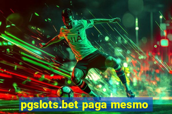 pgslots.bet paga mesmo