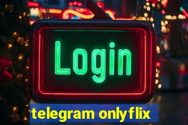 telegram onlyflix