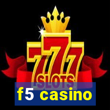 f5 casino