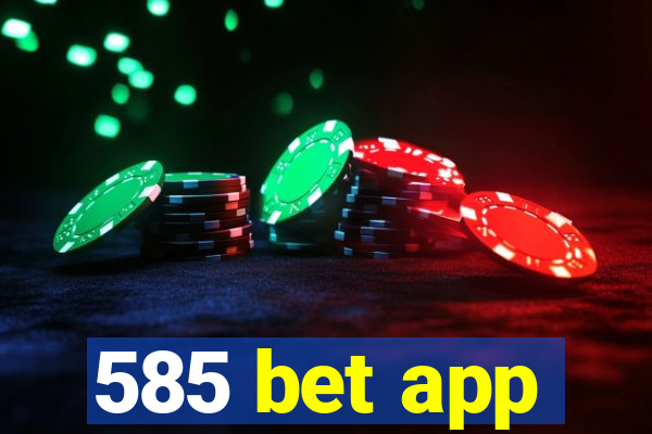 585 bet app