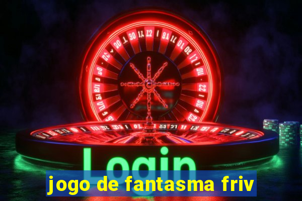 jogo de fantasma friv