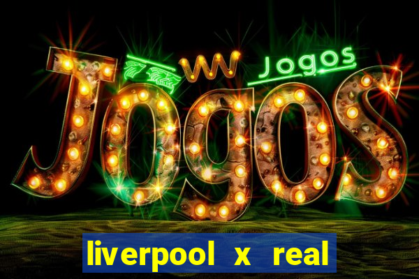 liverpool x real madrid ao vivo futemax