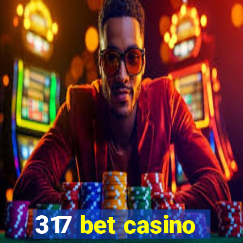 317 bet casino