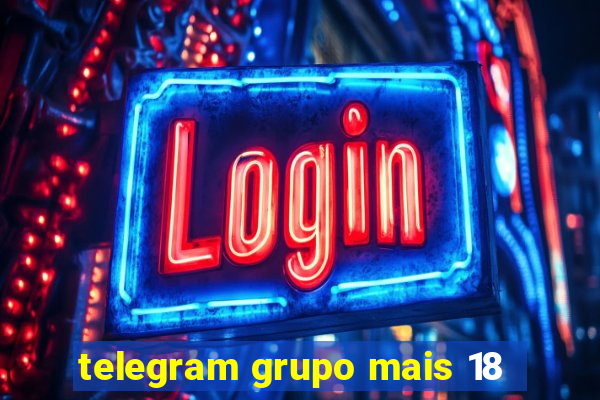 telegram grupo mais 18