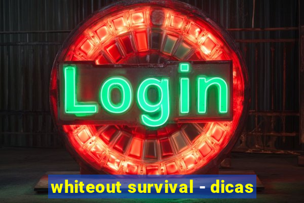 whiteout survival - dicas