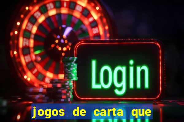 jogos de carta que ganha dinheiro