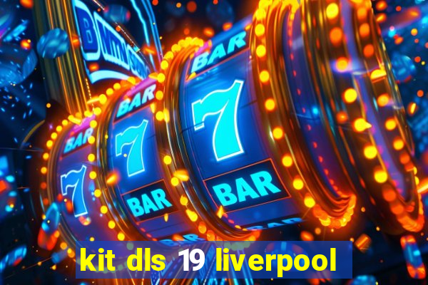 kit dls 19 liverpool