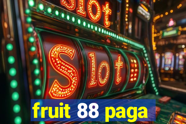 fruit 88 paga