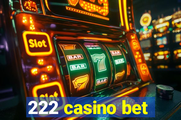 222 casino bet