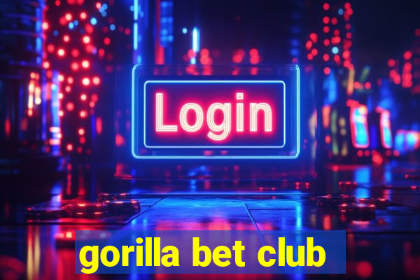 gorilla bet club