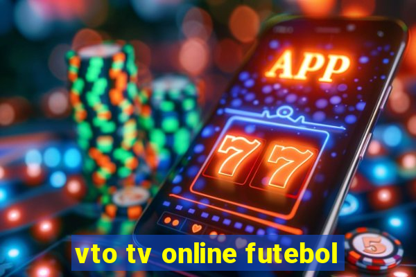 vto tv online futebol