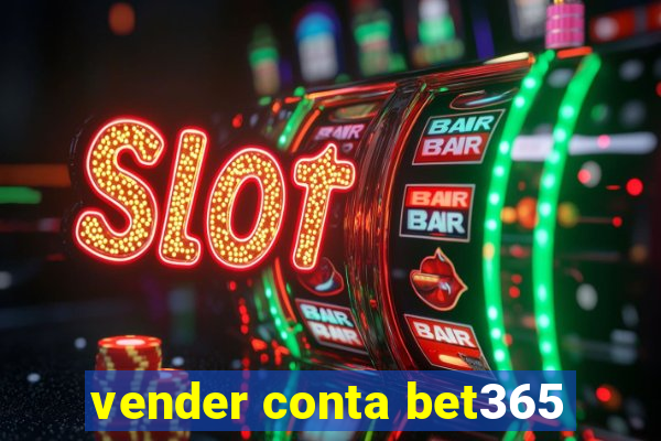 vender conta bet365