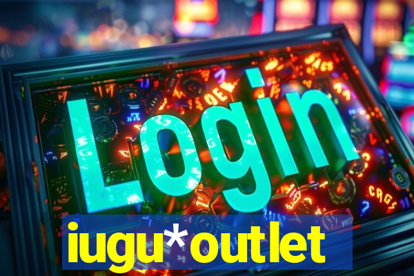 iugu*outlet