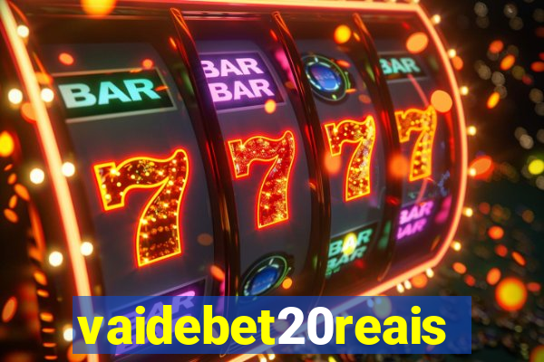 vaidebet20reais