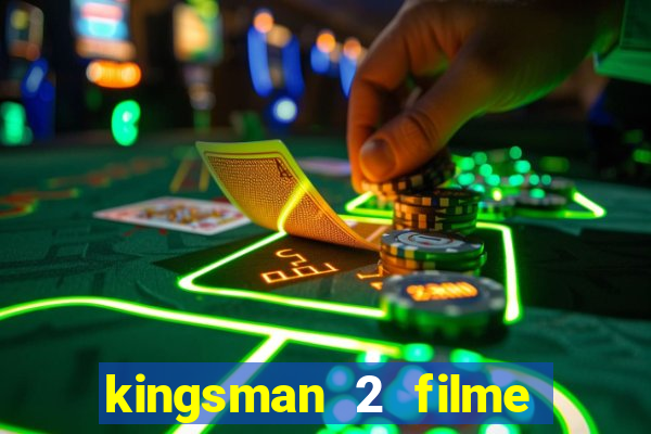 kingsman 2 filme completo dublado superflix