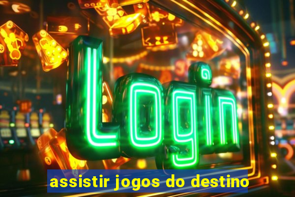 assistir jogos do destino