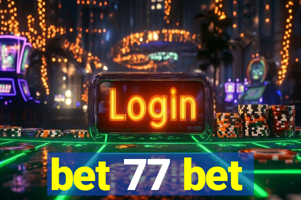 bet 77 bet