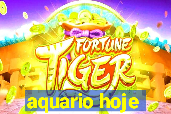 aquario hoje