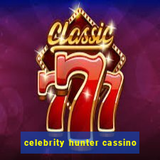 celebrity hunter cassino