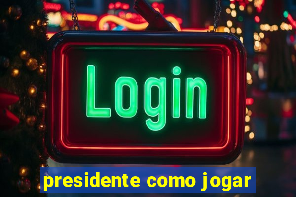 presidente como jogar