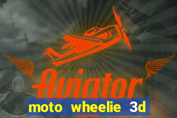 moto wheelie 3d dinheiro infinito 2024