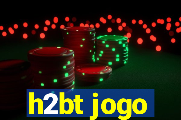 h2bt jogo