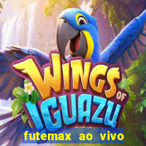 futemax ao vivo futebol ao vivo hoje