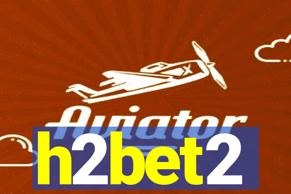 h2bet2