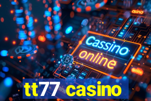 tt77 casino