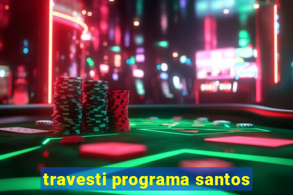 travesti programa santos