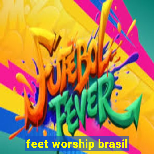 feet worship brasil