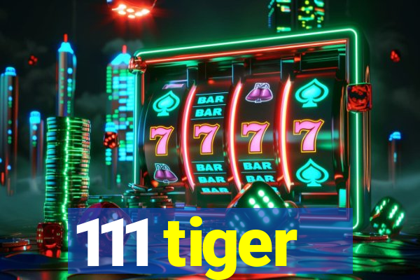 111 tiger