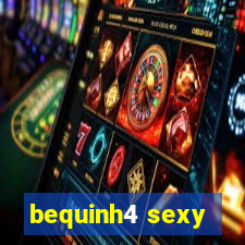 bequinh4 sexy