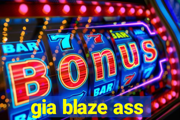 gia blaze ass