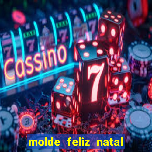 molde feliz natal para imprimir