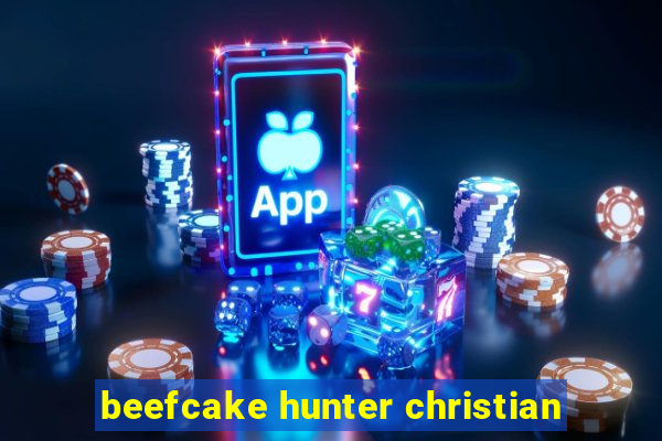 beefcake hunter christian