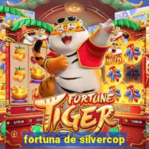 fortuna de silvercop