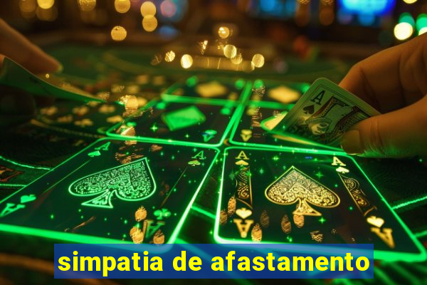 simpatia de afastamento