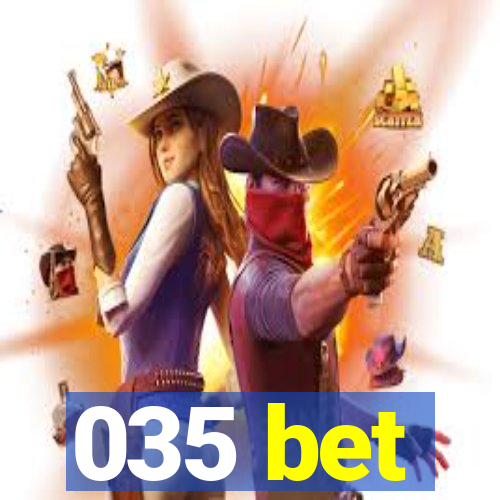 035 bet