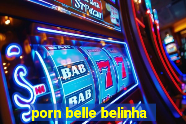 porn belle belinha