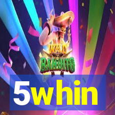 5whin