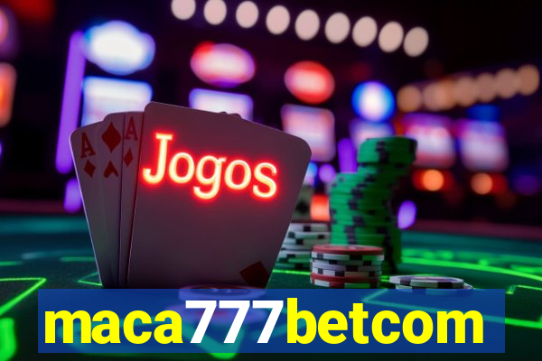 maca777betcom