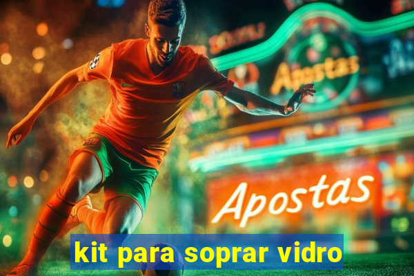 kit para soprar vidro