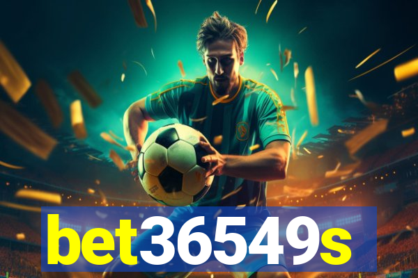 bet36549s